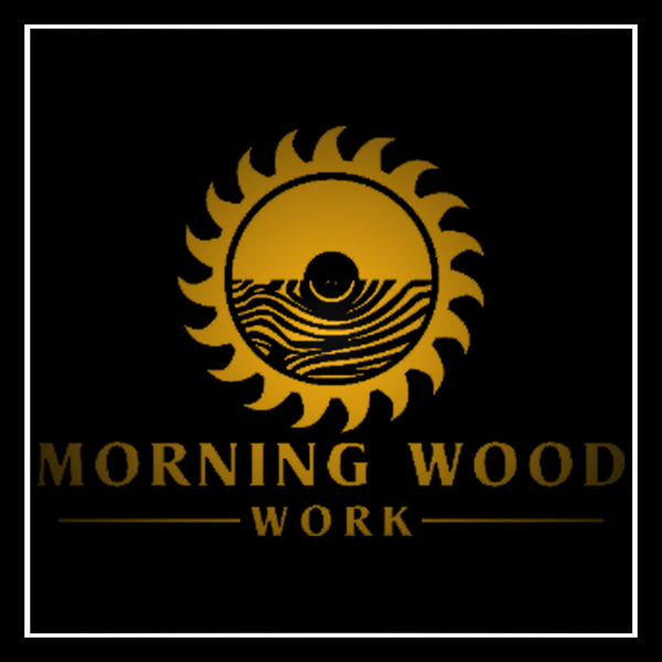 Morning Wood Work